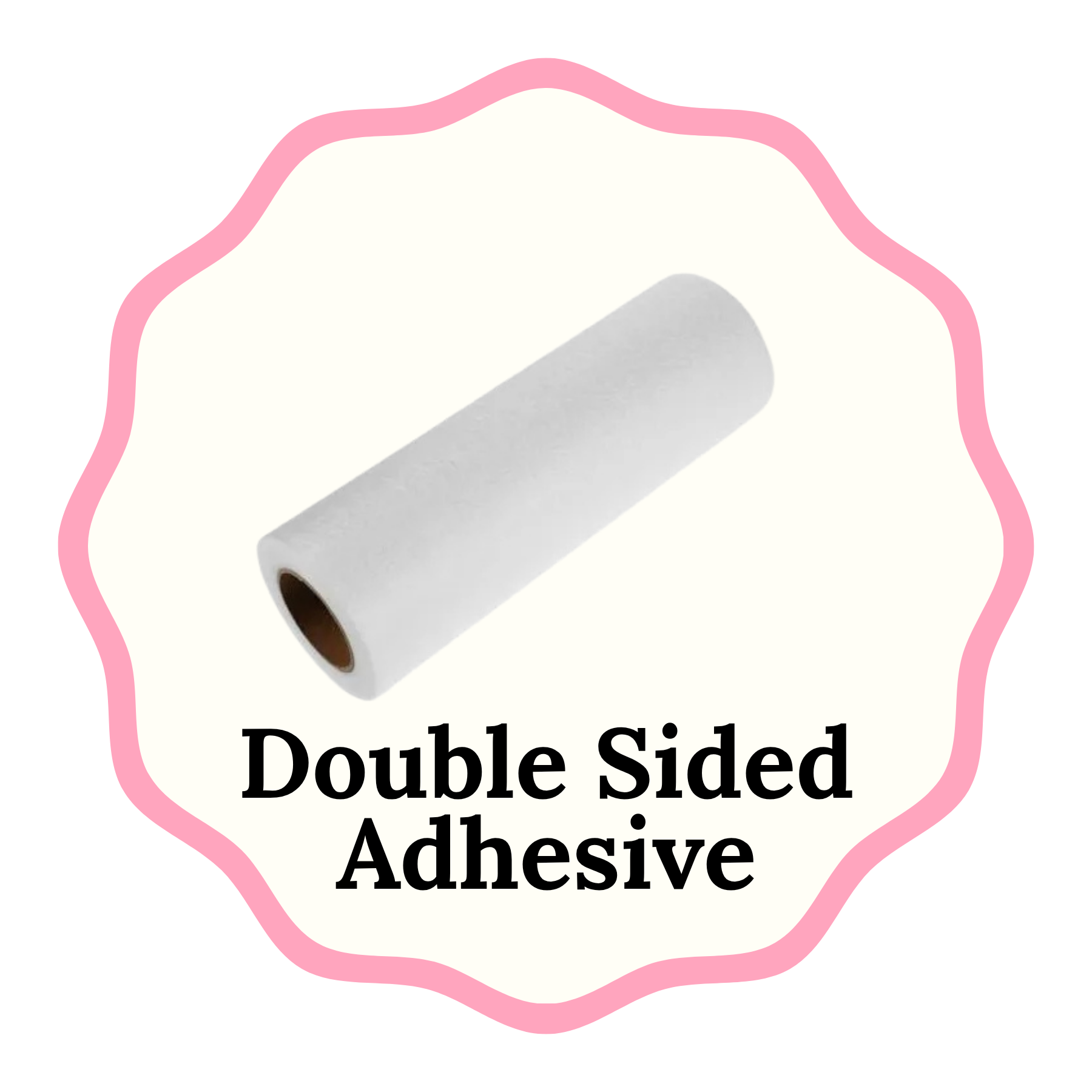 A roll of double-sided adhesive tape shown on a cream background with a pink scalloped border and the text 'Double Sided Adhesive' below it.