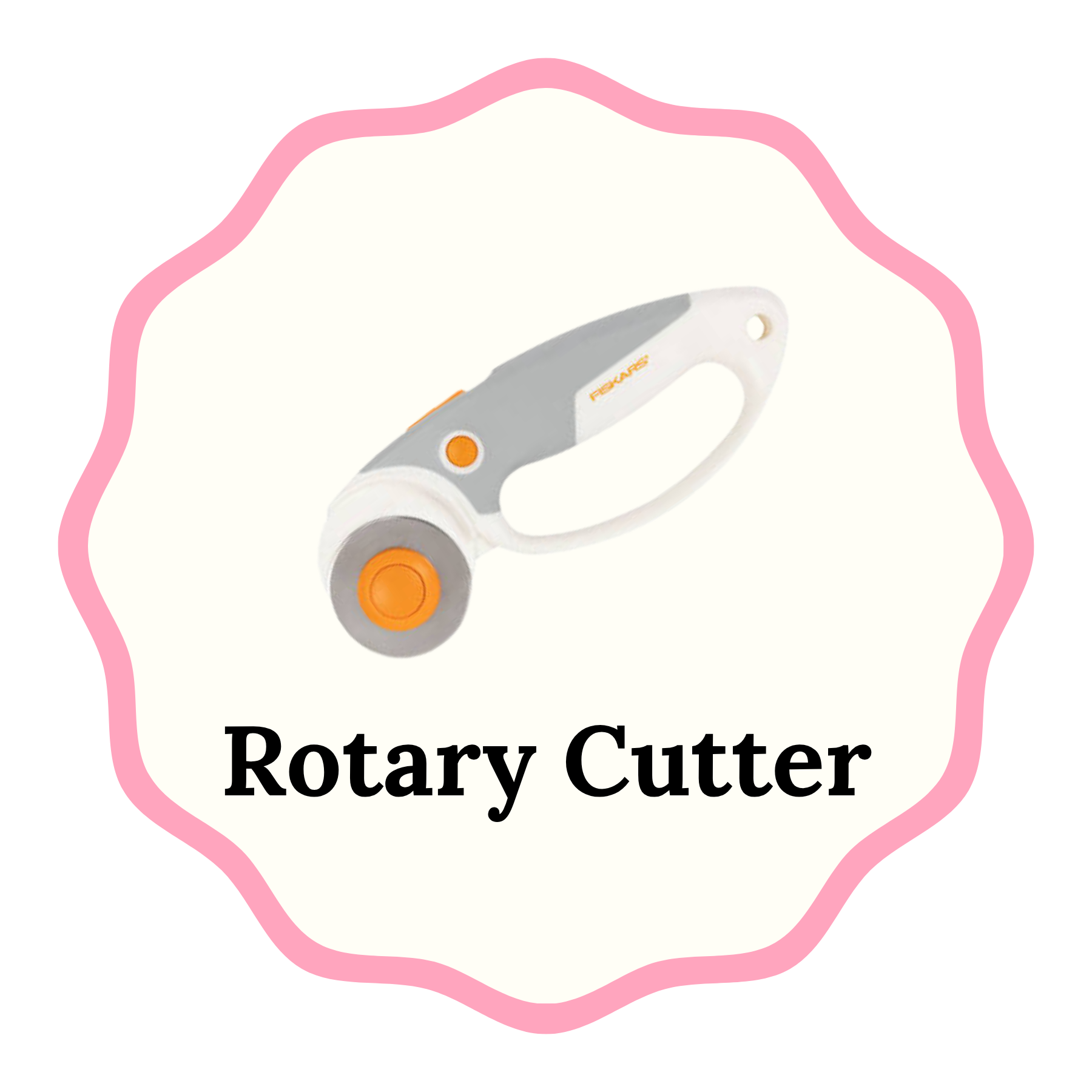 A rotary cutter with a white and gray handle and orange accents, centered inside a scalloped pink badge with the text 'Rotary Cutter' below it.