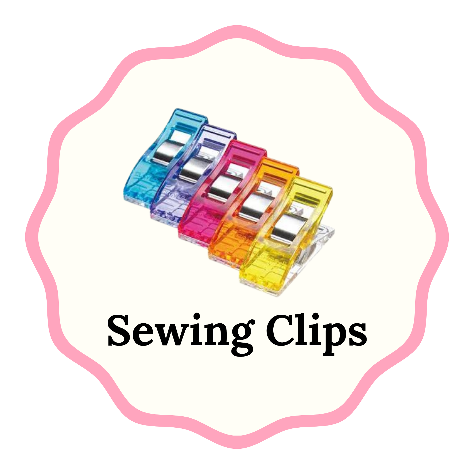 Four translucent plastic sewing clips in blue, purple, pink, orange, and yellow, arranged diagonally on a cream background with a pink scalloped border and the text 'Sewing Clips' below.